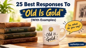 Best Responses To “Old Is Gold”