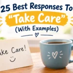Best Responses To “Take Care”
