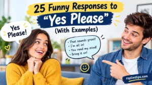 Funny Responses to “Yes Please”