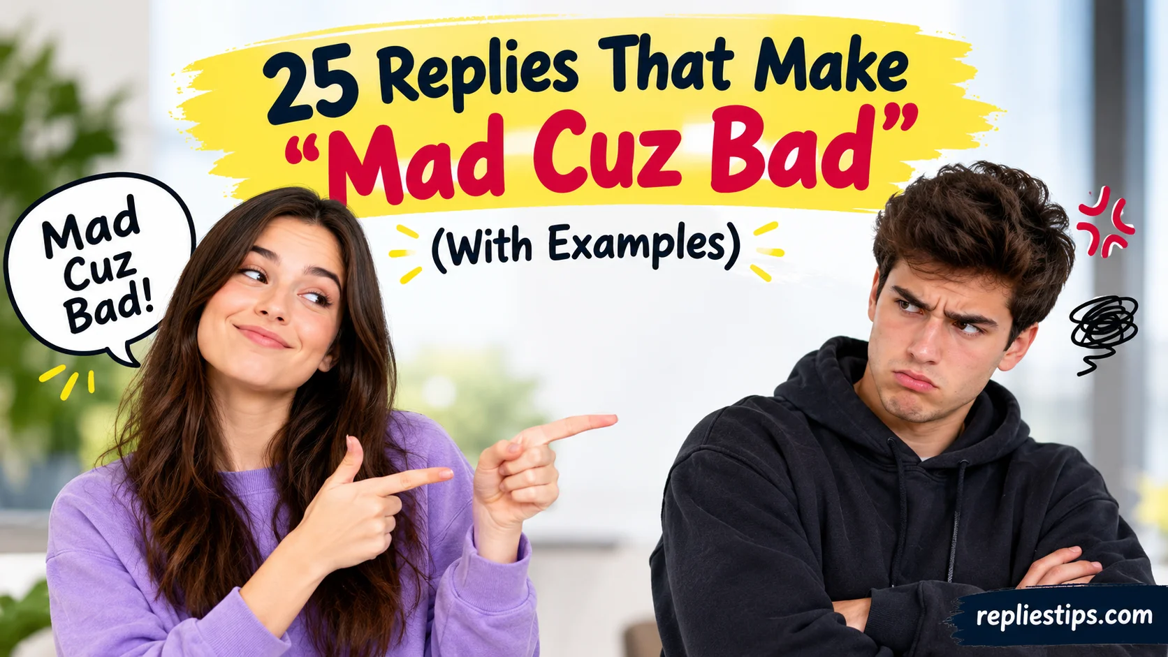 Replies That Make “Mad Cuz Bad”